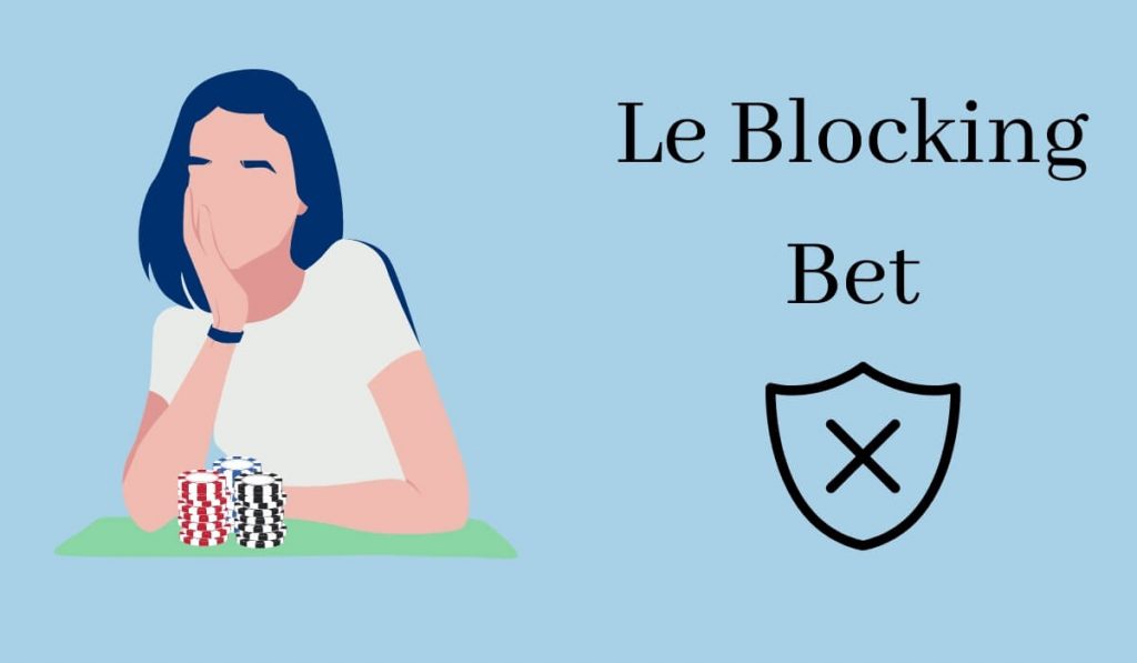 A Quoi Sert Le Blocking Bet Au Poker